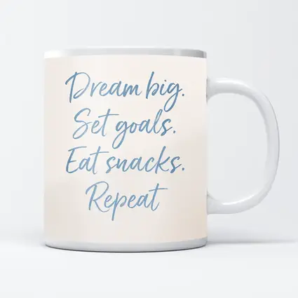Dream Big Set Goals Eat Snacks Quote