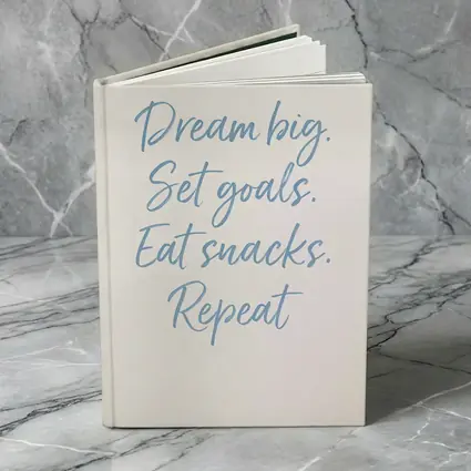 Dream Big Set Goals Eat Snacks Quote