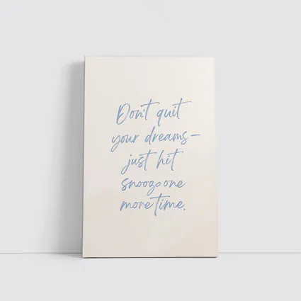 Don't Quit Dreams Snooze Funny Quote Print