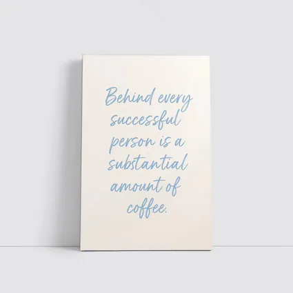 Behind Every Successful Person Is Coffee Quote