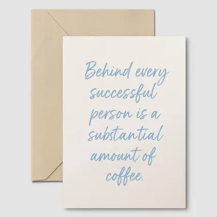Behind Every Successful Person Is Coffee Quote