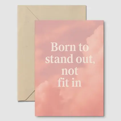 Born To Stand Out Not Fit In