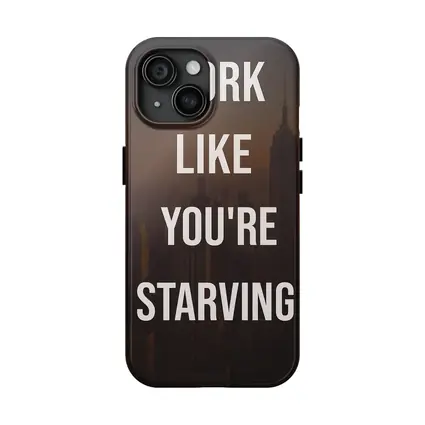 Work Like You Are Starving City Quote