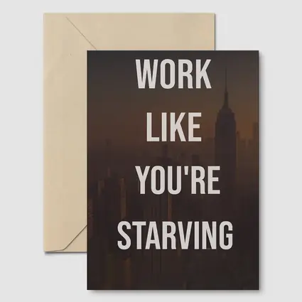 Work Like You Are Starving City Quote
