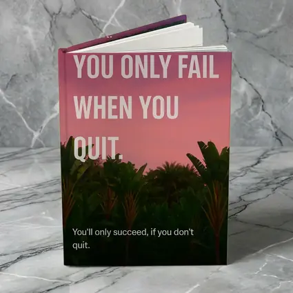 You Only Fail When You Quit Mindset