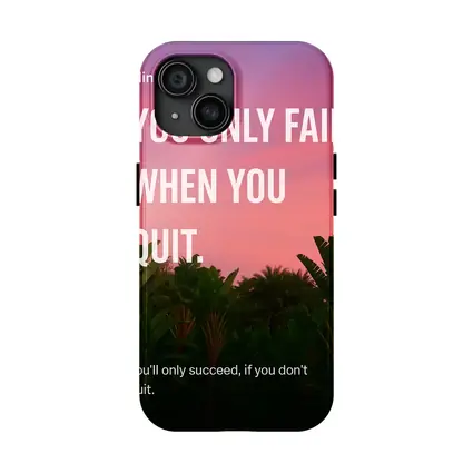 You Only Fail When You Quit Mindset