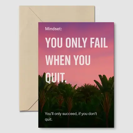 You Only Fail When You Quit Mindset