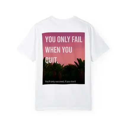 You Only Fail When You Quit Mindset