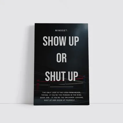 Show Up Or Shut Up Boxing Ring Quote