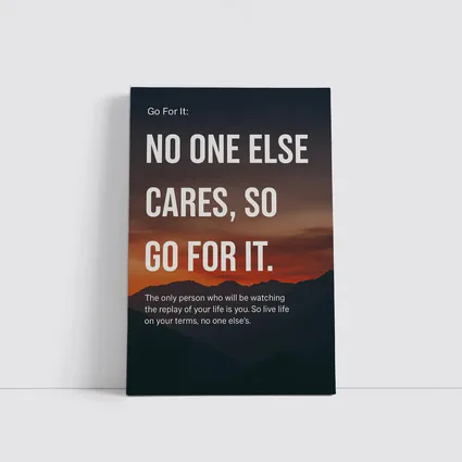 No One Else Cares Go For It Quote