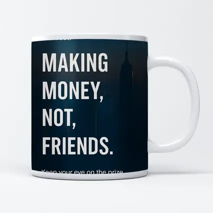 Making Money Not Friends Mindset City