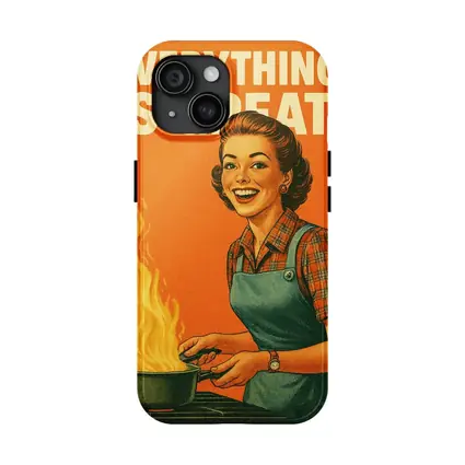 Everything Is Great Retro Housewife Kitchen Fire