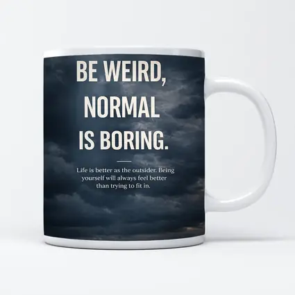 Be Weird Normal Is Boring Quote Art