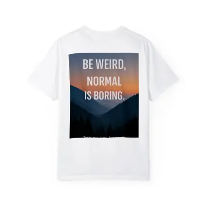 Be Weird Normal Is Boring Mountains