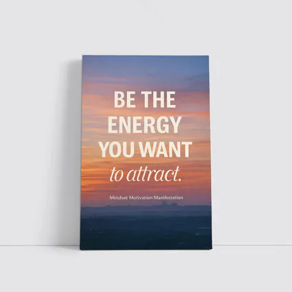 Be The Energy You Want To Attract