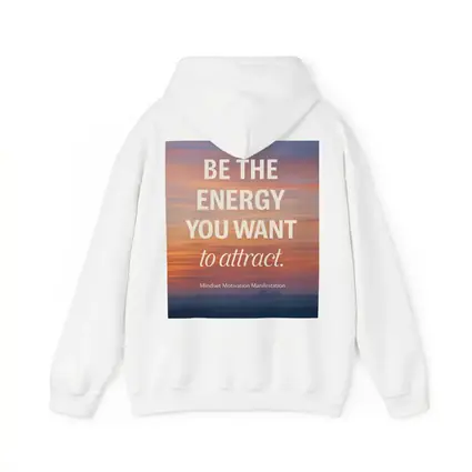Be The Energy You Want To Attract