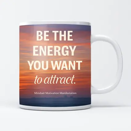 Be The Energy You Want To Attract