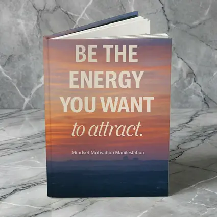 Be The Energy You Want To Attract