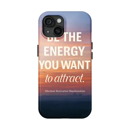 Be The Energy You Want To Attract
