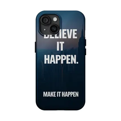 Believe It Make It Happen City Quote