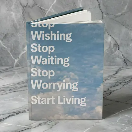 Stop Wishing Waiting Worrying Start Living Sky