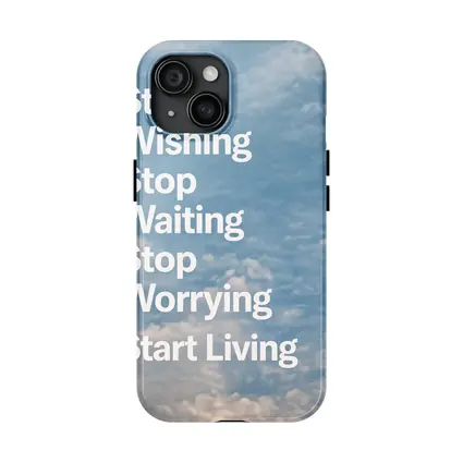 Stop Wishing Waiting Worrying Start Living Sky