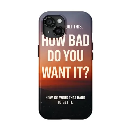 How Bad Do You Want It Motivational Quote