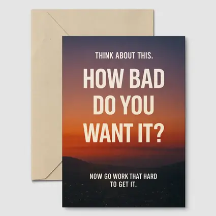 How Bad Do You Want It Motivational Quote