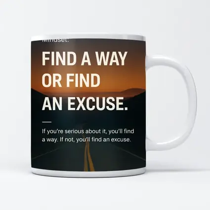 Find A Way Or Find An Excuse Mindset