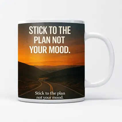 Stick To The Plan Not Your Mood Road