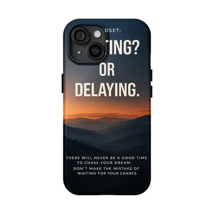 Mindset Waiting Or Delaying Motivational Quote