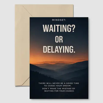 Mindset Waiting Or Delaying Motivational Quote