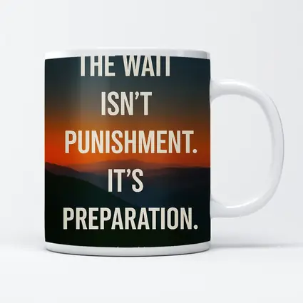 The Wait Is Preparation Sunset Mountain Quote