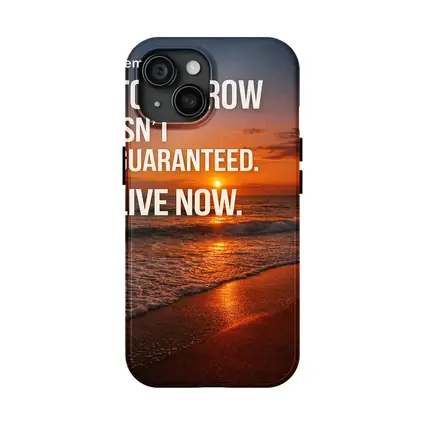 Tomorrow Isn't Guaranteed Live Now Quote