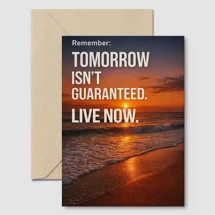 Tomorrow Isn't Guaranteed Live Now Quote