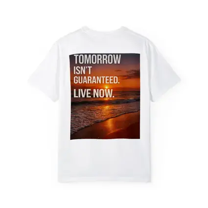 Tomorrow Isn't Guaranteed Live Now Quote