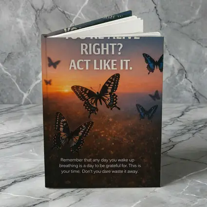 You Are Alive Act Like It Butterflies