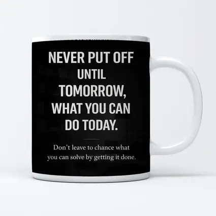 Procrastination Never Put Off Until Tomorrow Quote