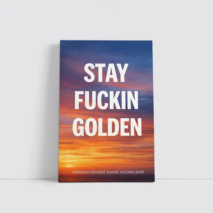 Stay Fuckin Golden Bold Sunset Quote