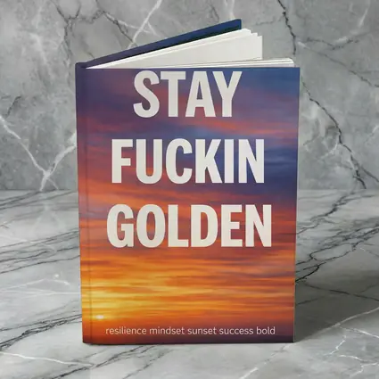 Stay Fuckin Golden Bold Sunset Quote