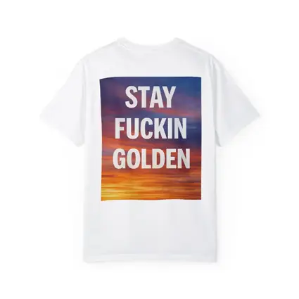 Stay Fuckin Golden Bold Sunset Quote