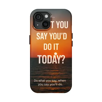 Didn't You Say Today Sunset Quote