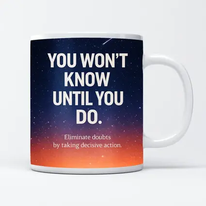 You Won't Know Until You Do Quote