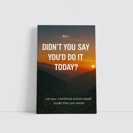 Didn't You Say Today Motivational Sunset Quote