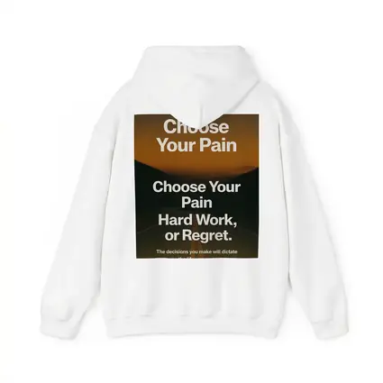 Choose Your Pain Hard Work or Regret