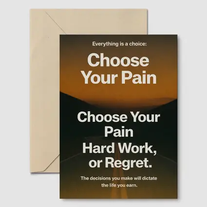 Choose Your Pain Hard Work or Regret