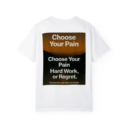Choose Your Pain Hard Work or Regret