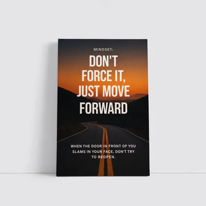 Don't Force It Just Move Forward Road