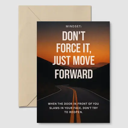 Don't Force It Just Move Forward Road