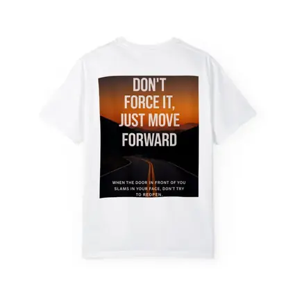 Don't Force It Just Move Forward Road